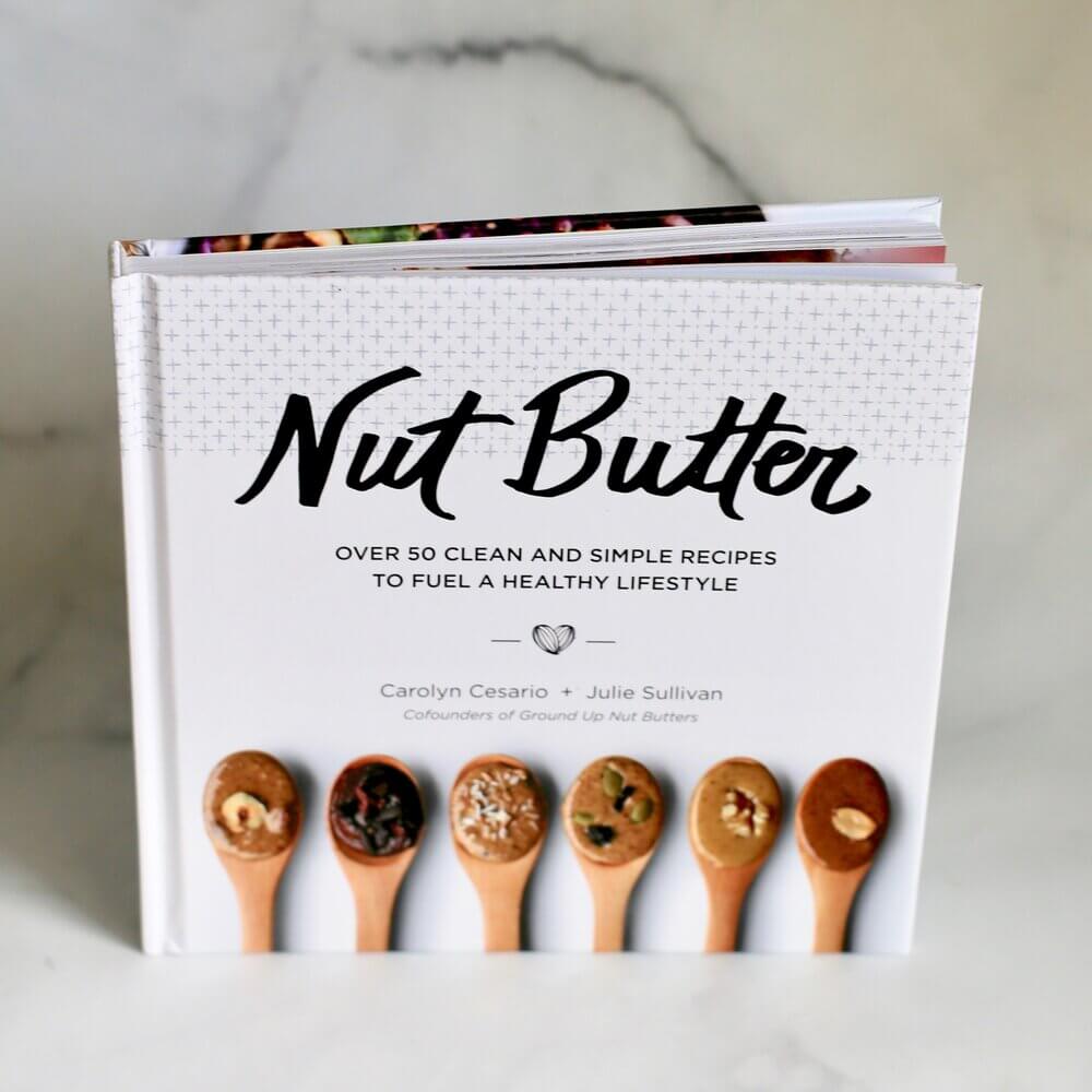 Nut Butter Cookbook: Clean Recipes That Are Dairy-Free, Gluten-Free, Sugar-Free